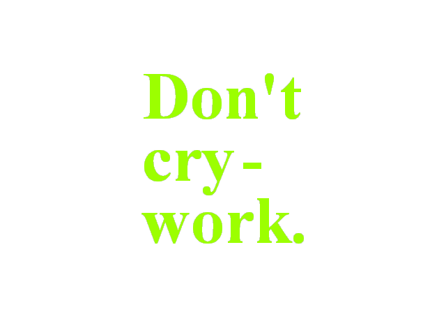 Don't cry!
